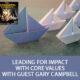 Leading For Impact With Core Values with Guest Gary Campbell