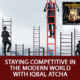 Staying Competitive In The Modern World with Iqbal Atcha